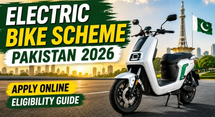 Electric Bike Scheme Pakistan 2026 | Apply Online & Eligibility Guide